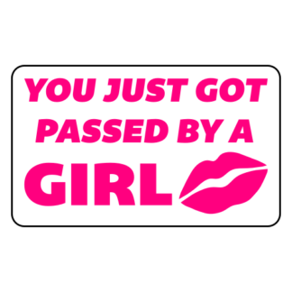 You Just Got Passed By A Girl Sticker (Hot Pink)